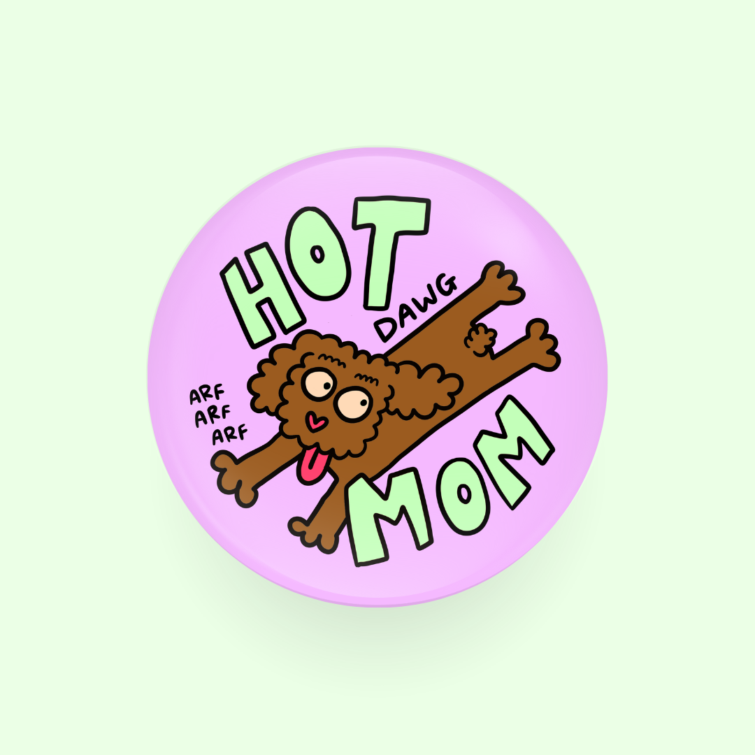 HOT poodle... dawg MOM Ɛ=3 58mm button badge